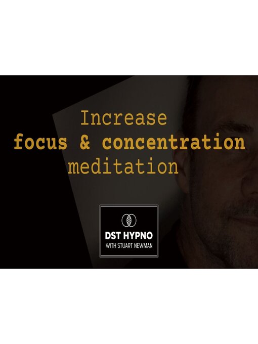 Title details for Increase focus and concentration meditation--A guided meditation--DST Hypno with Stu Newman by stuart Newman - Wait list